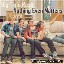 Big Time Rush - Nothing even matters